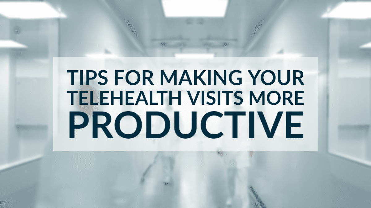 Tips For Making Your Telehealth Visits More Productive - Peace Medical